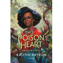 Zatrute serce. This Poison Heart. Tom 1