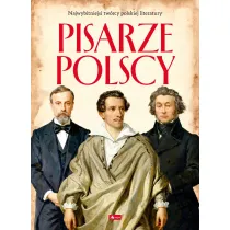Pisarze Polscy. Polscy mistrzowie i bohaterowie