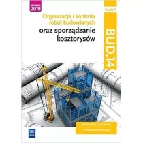 Organizacja i kontrola robt budowlanych oraz sporzdzanie kosztorysw. Kwalifikacja BUD.14. Cz 1. Podrcznik do nauki zawodu technik budownictwa