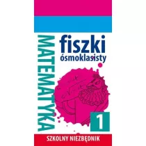 Szkolny niezbdnik. Fiszki smoklasisty. Matematyka 1