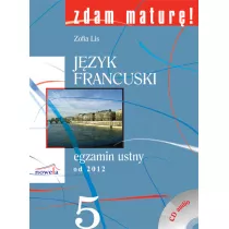 Zdam matur� 5. J�zyk francuski. Egzamin ustny od 2012 + CD