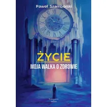 �ycie. Moja walka o zdrowie