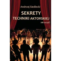Sekrety techniki aktorskiej. Jak uczy�?