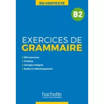En Contexte. Exercices de grammaire. Poziom B2