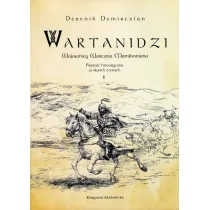 Wartanidzi. Wojownicy Wartana Mamikoniana T.1