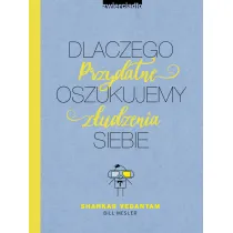 Dlaczego oszukujemy siebie. Przydatne z�udzenia