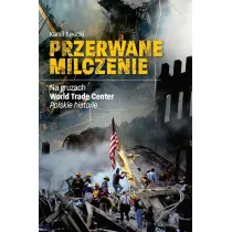Przerwane milczenie. Na gruzach World Trade Center. Polskie historie