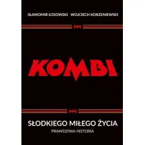 Kombi. S�odkiego mi�ego �ycia. Prawdziwa historia