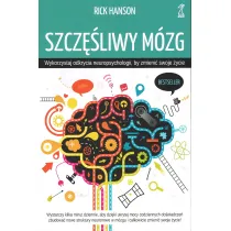 Szcz�liwy m�zg. Wykorzystaj odkrycia neuropsychologii, by zmieni� swoje �ycie