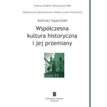 Wsp�czesna kultura historyczna i jej przemiany