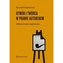 Utw�r i tw�rca w prawie autorskim.  Zilustrowane w�tpliwo�ci