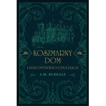 Koszmarny Dom I Inne Opowie�ci O Duchach