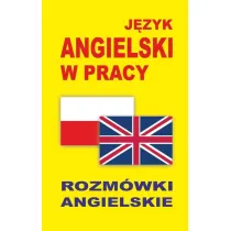 J�zyk angielski w pracy. Rozm�wki angielskie