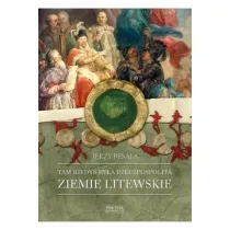 Tam kiedy� by�a Rzeczpospolita. Ziemie litewskie
