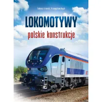 Lokomotywy. Polskie konstrukcje