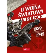 II wojna �wiatowa w Polsce. Pi�� dramatycznych lat z historii Polski