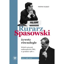Rurarz, Spasowski - �ywoty r�wnoleg�e. Tom 2