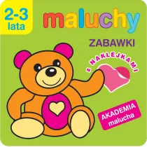Maluchy. Zabawki z naklejkami. Akademia malucha 2-3 lata