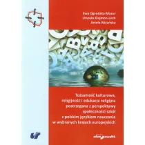 To�samo�� kulturowa, religijno�� i edukacja religijna postrzegana z perspektywy spo�eczno�ci szk� z polskim j�zykiem nauczania w wybranych krajach europejskich