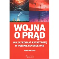 Wojna o pr�d. Jak zatrzyma� katastrof� w polskiej energetyce
