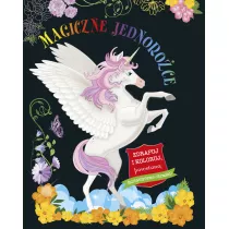 Magiczne jednoroce. Zdrapuj i koloruj