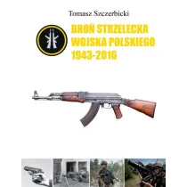 Bro� strzelecka Wojska Polskiego 1943-2016