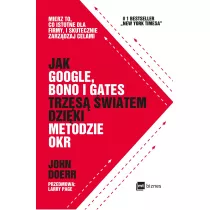 Jak Google, Bono i Gates trzs wiatem dziki metodzie OKR
