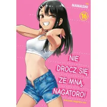 Nie drocz si� ze mn�, Nagatoro! Tom 16