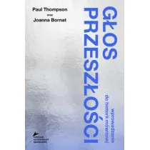 G�os przesz�o�ci. Wprowadzenie do historii m�wionej