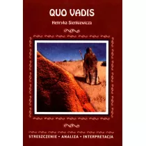 Quo vadis Henryka Sienkiewicza. Streszczenie, analiza, interpretacja