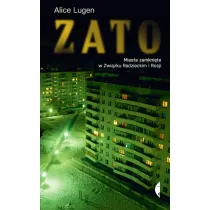 ZATO. Miasta zamkni�te w Zwi�zku Radzieckim i Rosji
