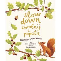 Slow Down. Zwolnij i popatrz. Cuda natury..