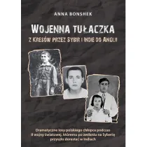 Wojenna tu�aczka. Z Kres�w przez Sybir i Indie do Anglii