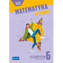 Matematyka w punkt. Szko�a podstawowa. Klasa 6. Proste zadania