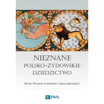 Nieznane polsko-�ydowskie dziedzictwo. Profesor Antony Polonsky w rozmowie z Ann� Jarmusiewicz