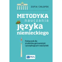 Metodyka nauczania j�zyka niemieckiego. Podr�cznik dla student�w germanistyki oraz pocz�tkuj�cych nauczycieli