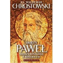 �wi�ty Pawe�. Biografia. Mi�dzy Synagog� a Ko�cio�em