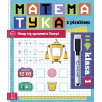 Matematyka z pisakiem. Ucz si sprawnie liczy. Klasa 1