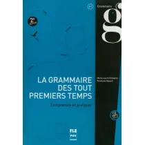 La Grammaire des tout premiers temps. Comprendre et pratiquer A1