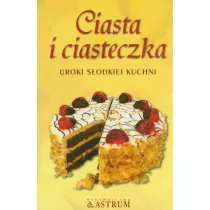 Ciasta i ciasteczka. Uroki s�odkiej kuchni