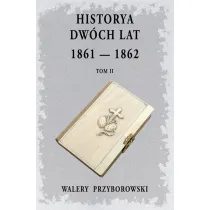 Historya dw�ch lat: 1861-1862. Tom 2