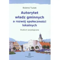 Autorytet w�adz gminnych a rozw�j spo�eczno�ci lokalnych. Studium socjologiczne