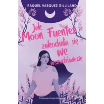 Jak Moon Fuentez zakochaa si we wszechwiecie