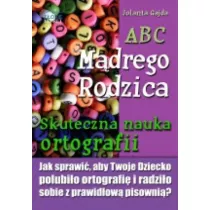 ABC M�drego Rodzica: Skuteczna nauka ortografii