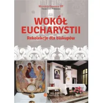 Wok� Eucharystii Rekolekcje dla Biskup�w