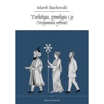 Turkologia, etymologia i ja. Wspomnienia wybrane