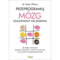 Przeprogramuj m�zg uzale�niony od jedzenia