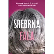Srebrna fala. Dlaczego przesta�am si� farbowa� i zacz�am zadawa� pytania