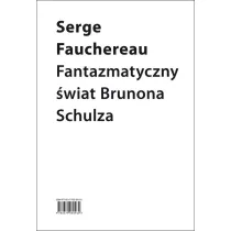 Fantazmatyczny �wiat Brunona Schulza wok� ksi�gi ba�wochwalczej