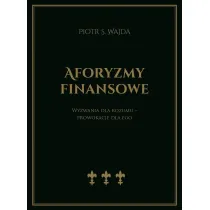 Aforyzmy finansowe. Wyzwania dla rozumu &ndash; prowokacje dla ego